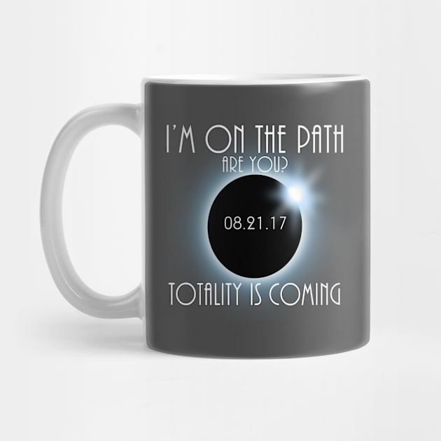 Im On The Path Of Totality - Totality Shirt, USA Total Solar Eclipse T-Shirt August 21 2017 Eclipse T-Shirt T-Shirt by BlueTshirtCo